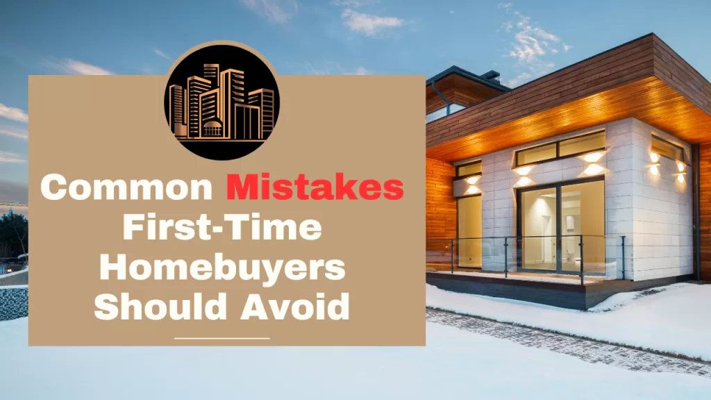 Common Mistakes First-Time Homebuyers Should Avoid  | Properties Uae #117 - 1  image 